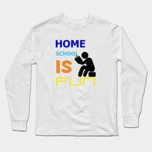 Home School Is Fun Long Sleeve T-Shirt